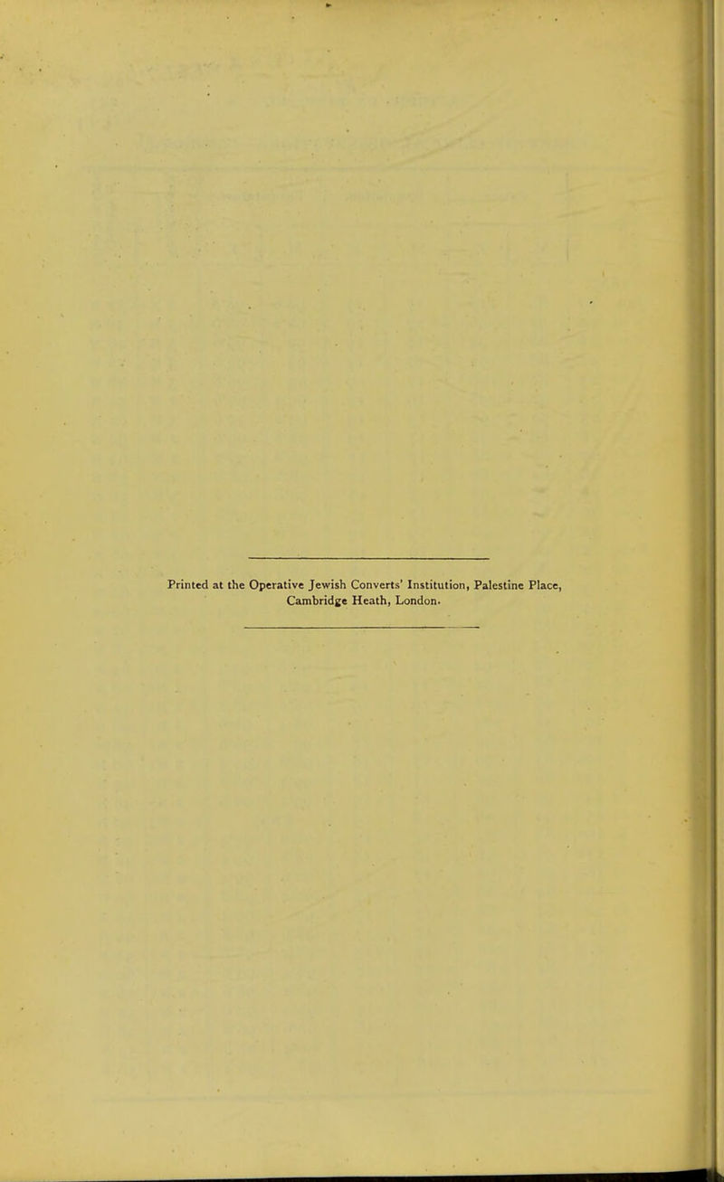 Printed at the Operative Jewish Converts' Institution, Palestine Place, Cambridge Heath, London.