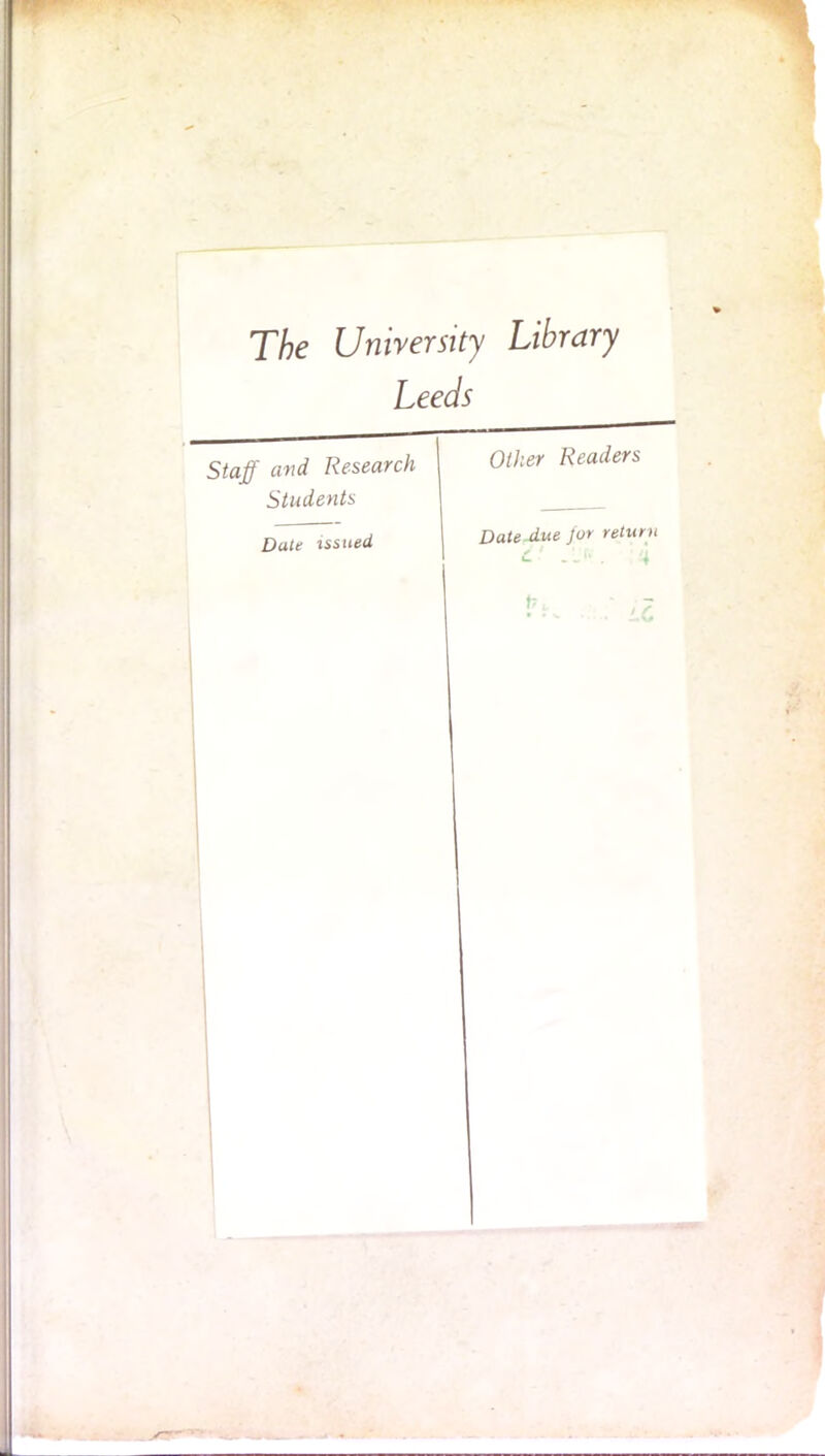 The University Library Leeds Staff and Research I Other Reader, Students _ Date issued DateAue Jor retu,