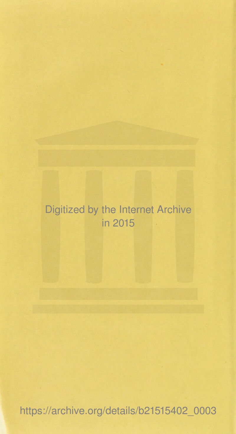 Digitized by the Internet Archive in 2015 https://archive.org/details/b21515402_0003