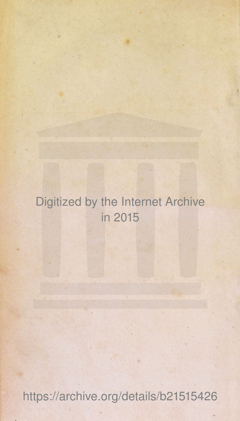 Digitized by the Internet Archive in 2015 https://archive.org/details/b21515426