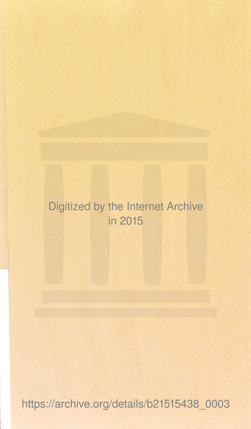 Digitized by the Internet Archive in 2015 https://archive.org/details/b21515438_0003