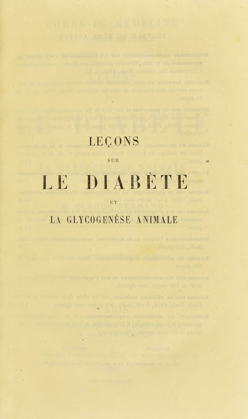 LEÇONS SUR LE DIABÈTE ET LÀ GLYCOGENÈSE ANIMALE