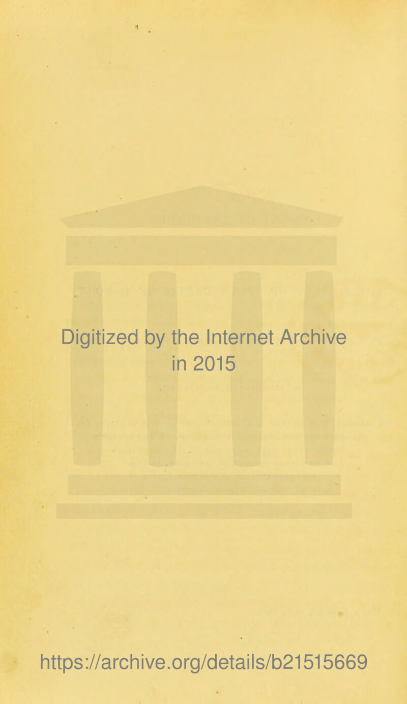 Digitized by the Internet Archive in 2015 https://archive.org/details/b21515669