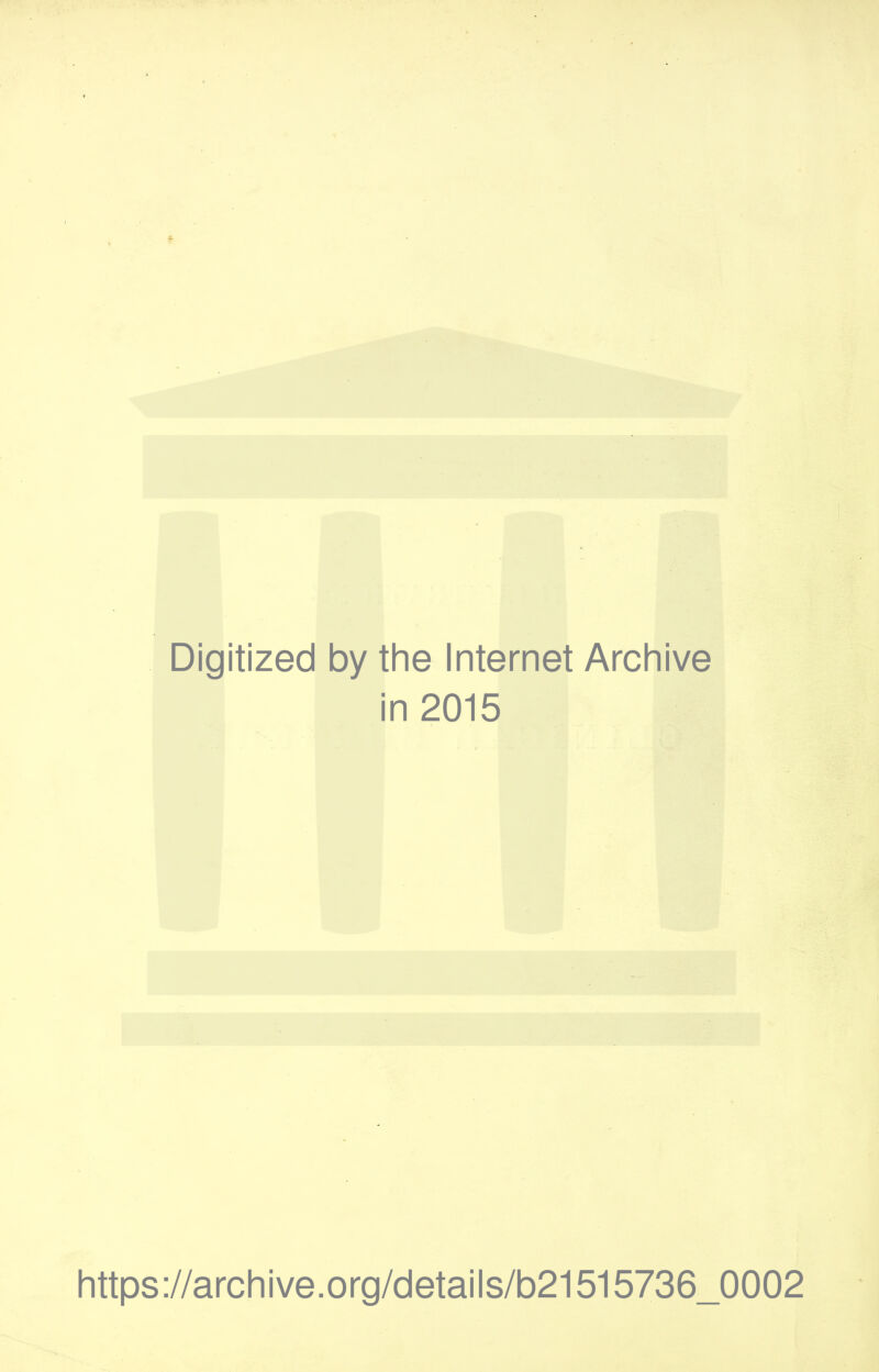 Digitized by the Internet Archive in 2015 https://archive.org/details/b21515736_0002