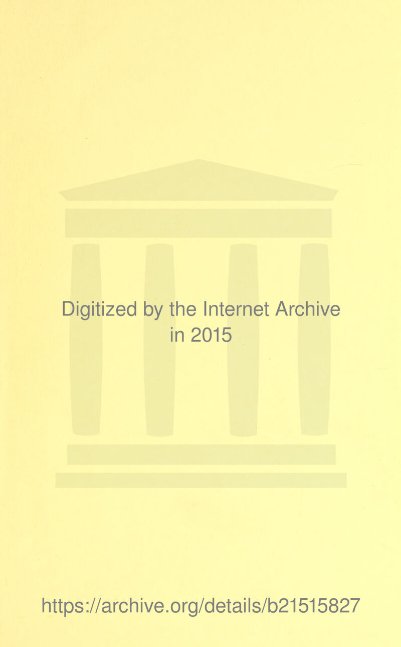 Digitized by the Internet Archive in 2015 https://archive.org/details/b21515827