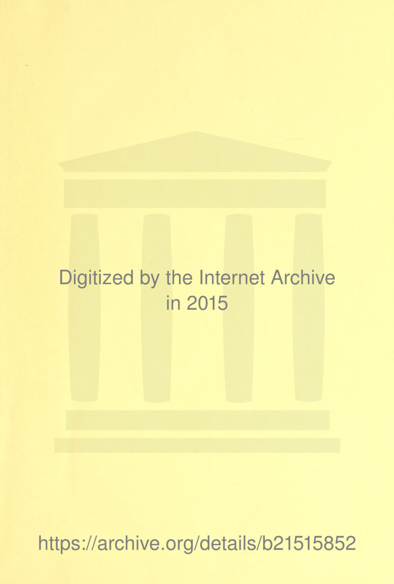 Digitized by the Internet Archive in 2015 https://archive.org/details/b21515852