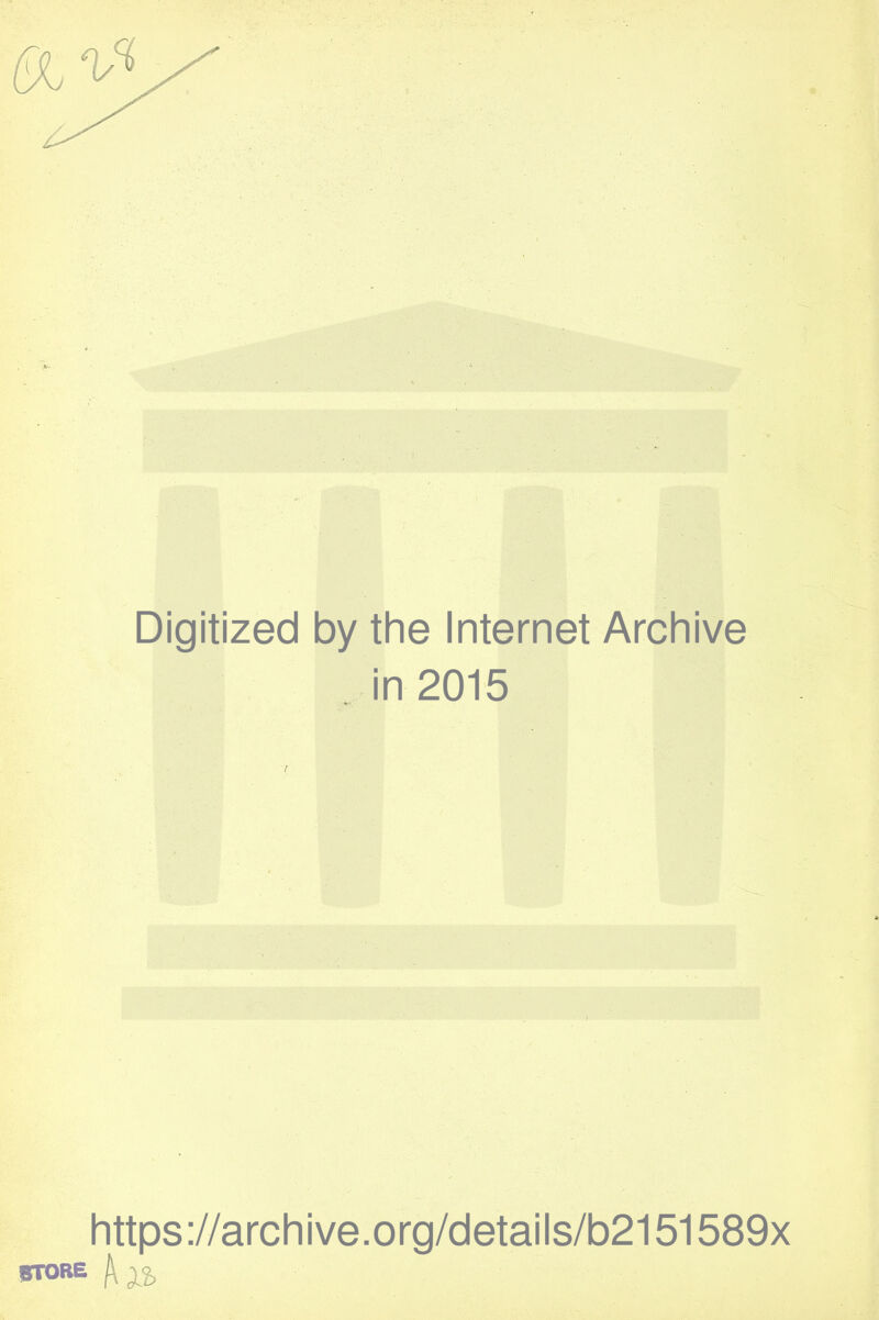 Digitized by the Internet Archive in 2015 l https://archive.org/details/b2151589x STORE