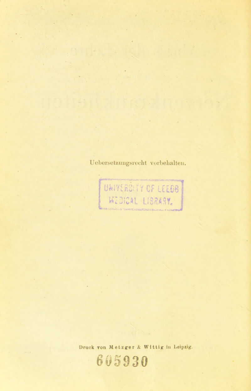 Uebersetzmigsreclit Vorbehalten. L Ytö> Wi.d’CAt Cf l£[C8 jsmt Druck von Metzger & Wittig in Leipzig. 60S930