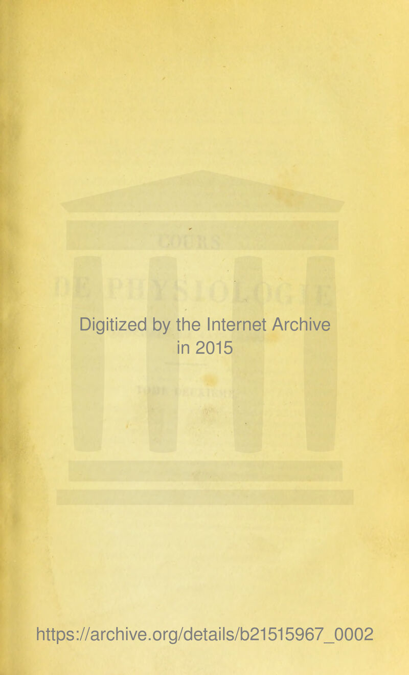 Digitized by the Internet Archive in 2015 https://archive.org/details/b21515967_0002