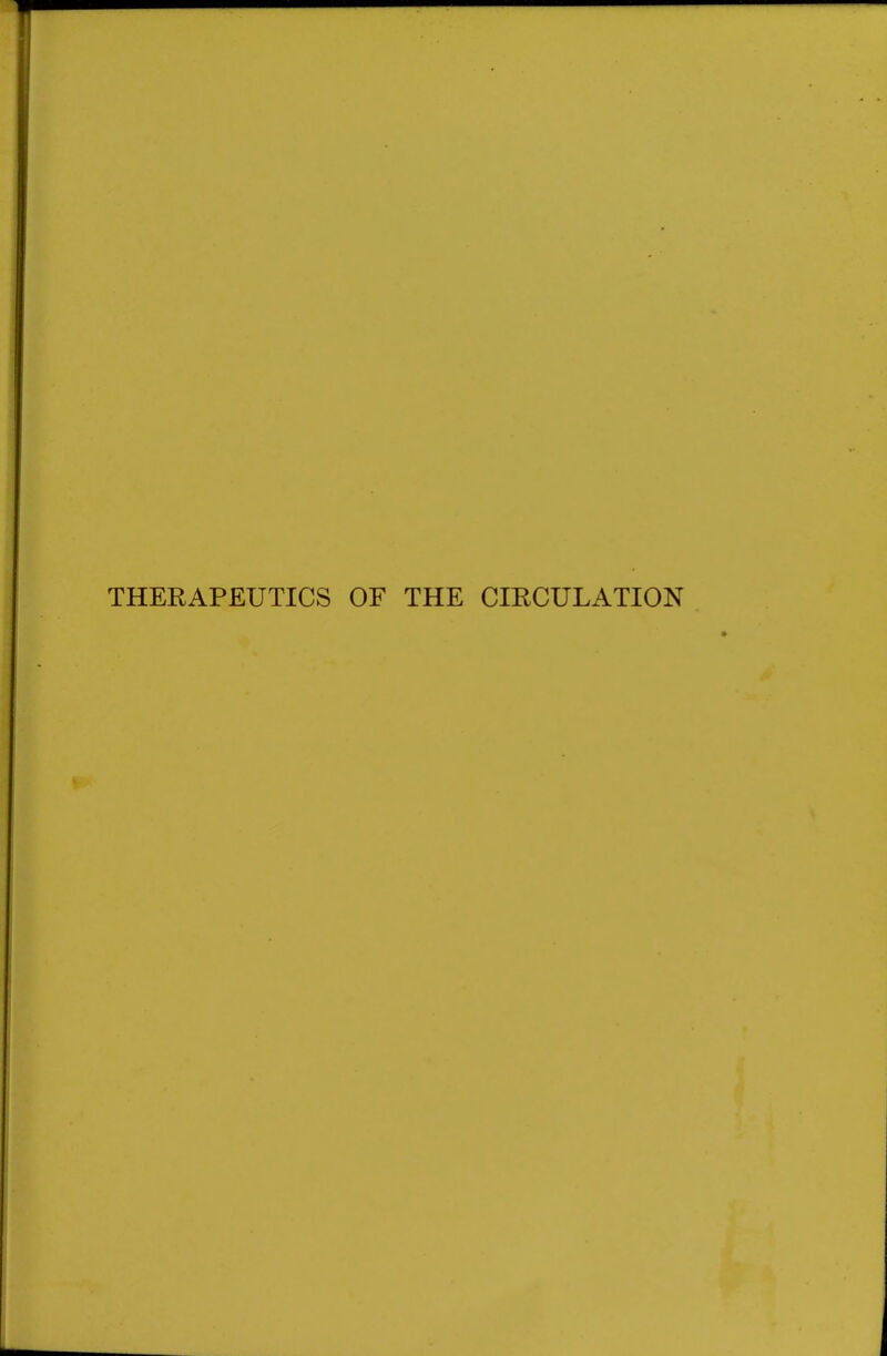 THERAPEUTICS OF THE CIRCULATION