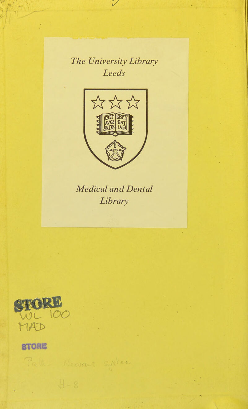 V The University Library Leeds Medical and Dental Library STORE