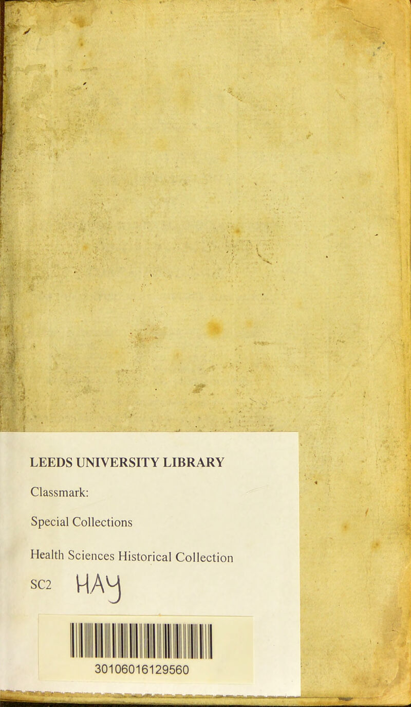 LEEDS UNIVERSITY LIBRARY Classmark: Special Collections Health Sciences Historical Collection sc2 HAy 30106016129560