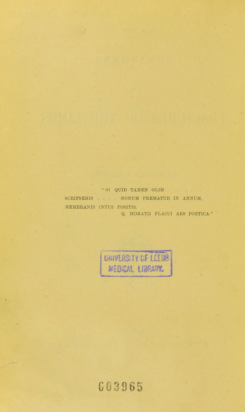 .SI QUID TAMEN OLIM SCRIPSEBIS .... NONUM PREMATUR IN ANNUM, MEMBRANIS INTUS POSITIS. Q. HORATII FLACCI ARS POETICA. mimi UdRARY. 063965