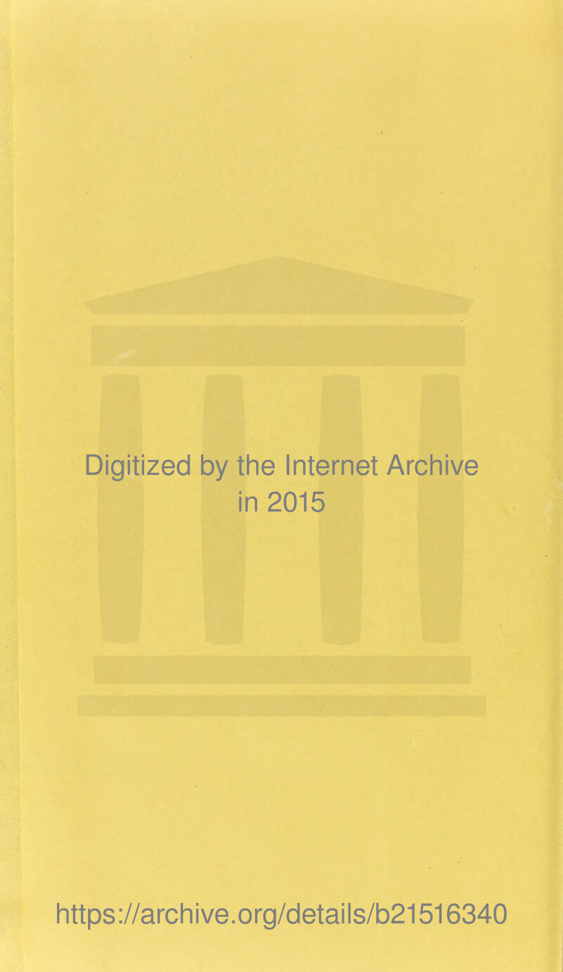 Digitized by tine Internet Archive in 2015 Iittps://arcliive.org/details/b21516340