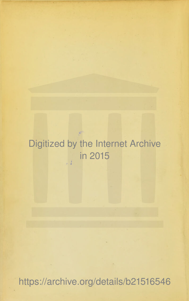 Digitized by the Internet Archive in 2015 https://archive.org/details/b21516546