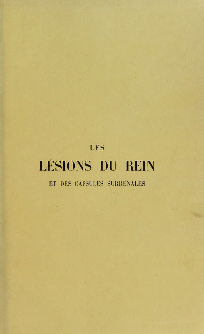 LES LÉSIONS DU REIN ET DES CAPSULKS SURRÉNALES