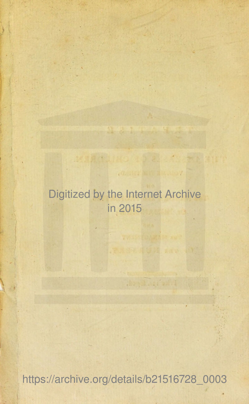 Digitized by the Internet Archive in 2015 https://archive.org/details/b21516728_0003