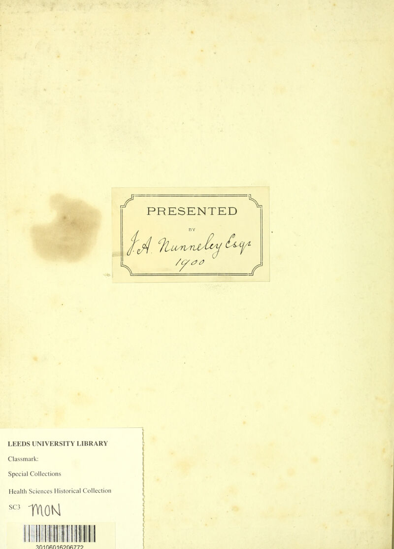 LEEDS UNIVERSITY LIBRARY t i Classmark: 1 Special Collections Health Sciences Historical Collection SC3 7V10K1 I lilt li II III : . I II 30106016?0fi77?