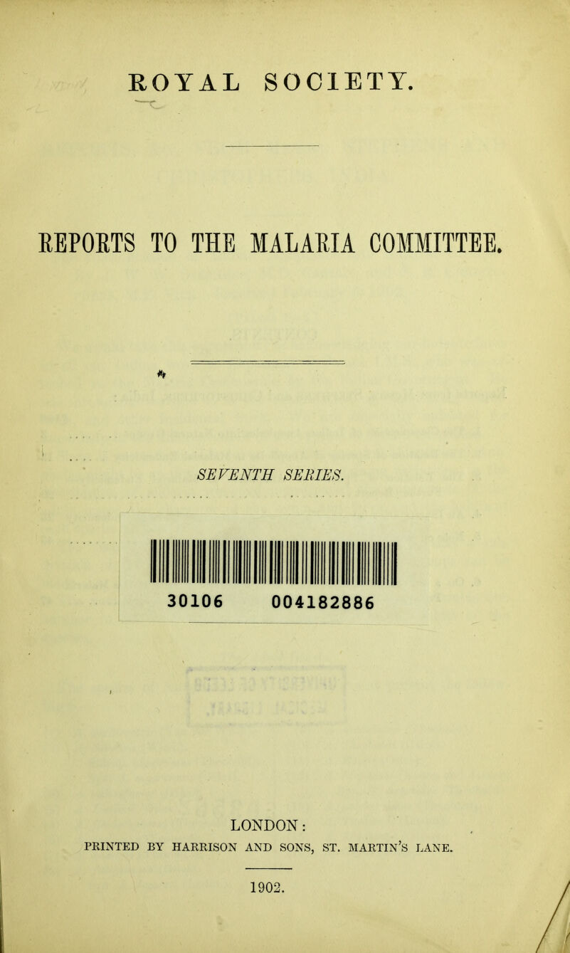 EEPOETS TO THE lALAEIA COMMITTEE. SEVENTH SERIES. 30106 004182886 LONDON: PRINTED BY HARRISON AND SONS, ST. MARTIN's LANE. 1902.