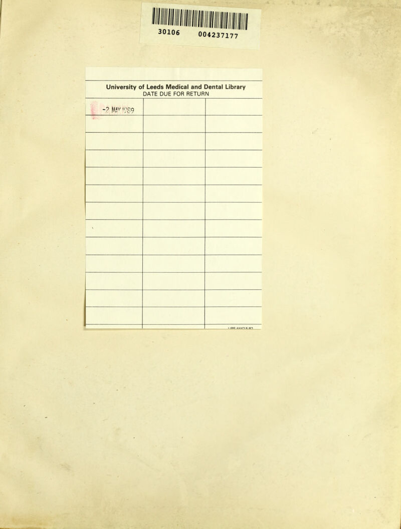 University of Leeds Medical and Dental Library DATE DUE FOR RETURN 1 IDCM/lyn/K/QT