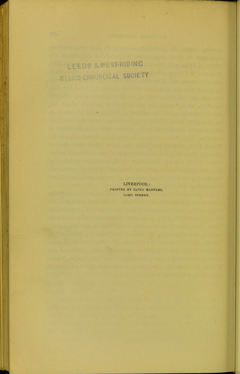 LEEDS <?<VVEST-R10ING ivnHIPURClGAL SOCIETY LIVEEPOOL: PRINTED BY DAVID MARPLBS, IiOBD STREET.