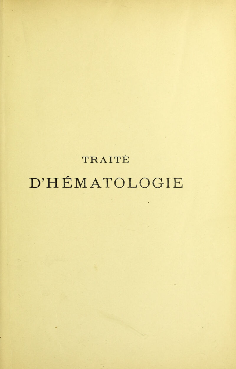 TRAITÉ D'HÉMATOLOGIE