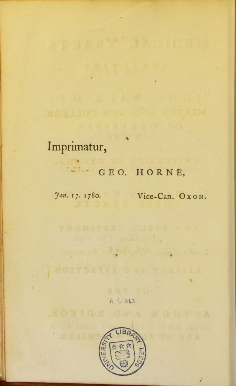 Imprimatur, - GEO. H O R N E, >«. 17. 1780. Vice-Can. Ox on.