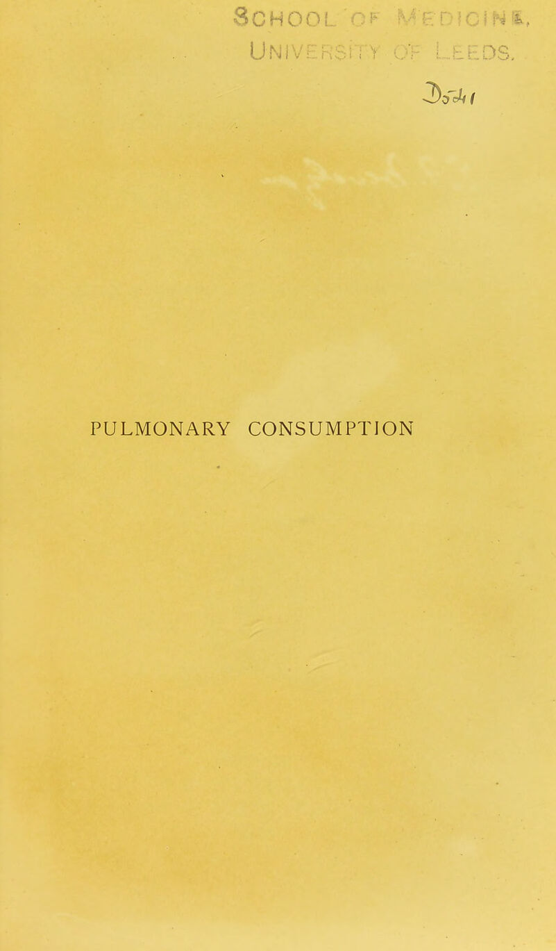 PULMONARY CONSUMPTION