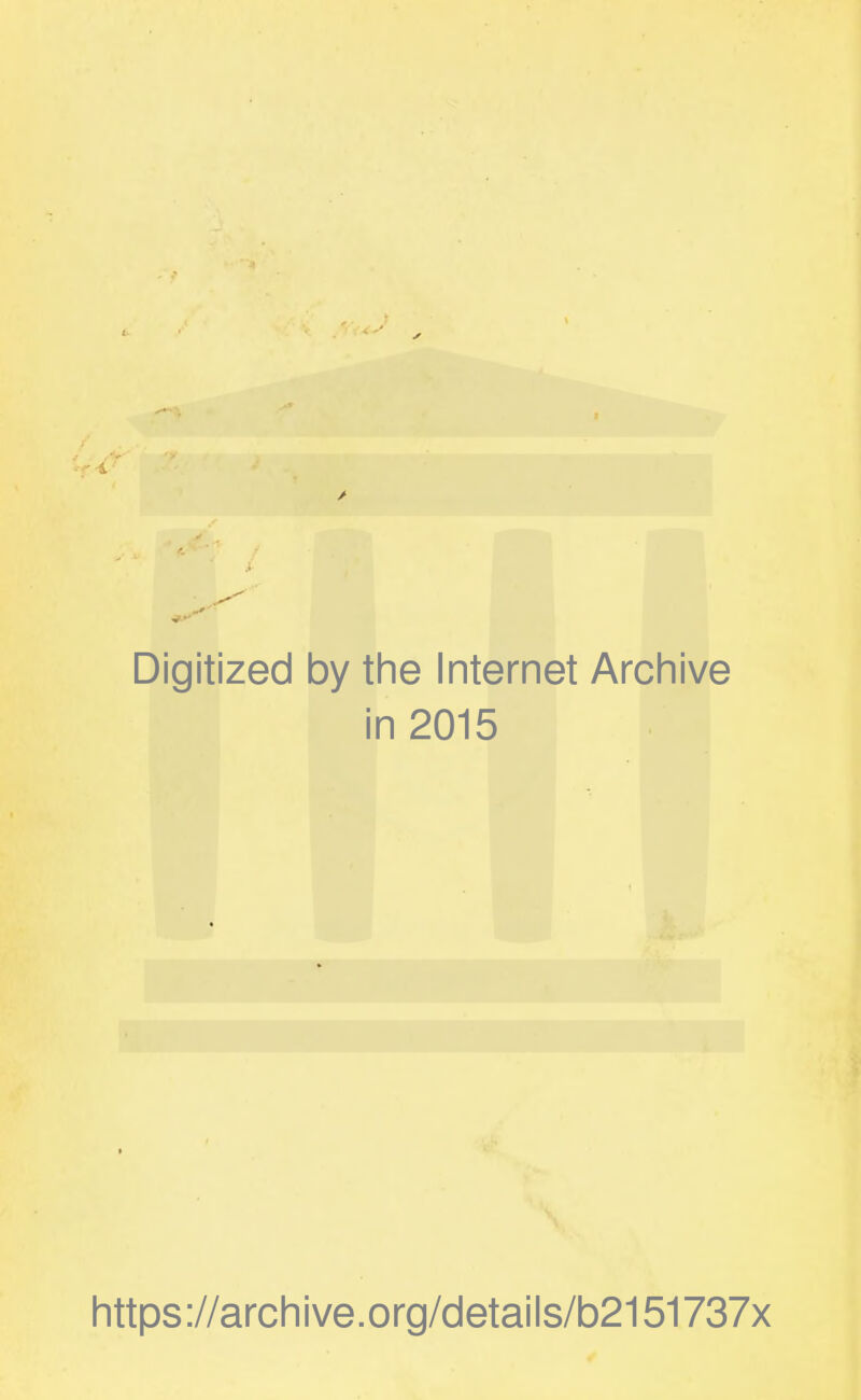 Digitized by the Internet Archive in 2015 https://archive.org/details/b2151737x