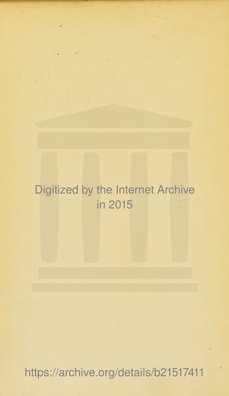 Digitized by the Internet Archive in 2015 https://archive.org/details/b21517411