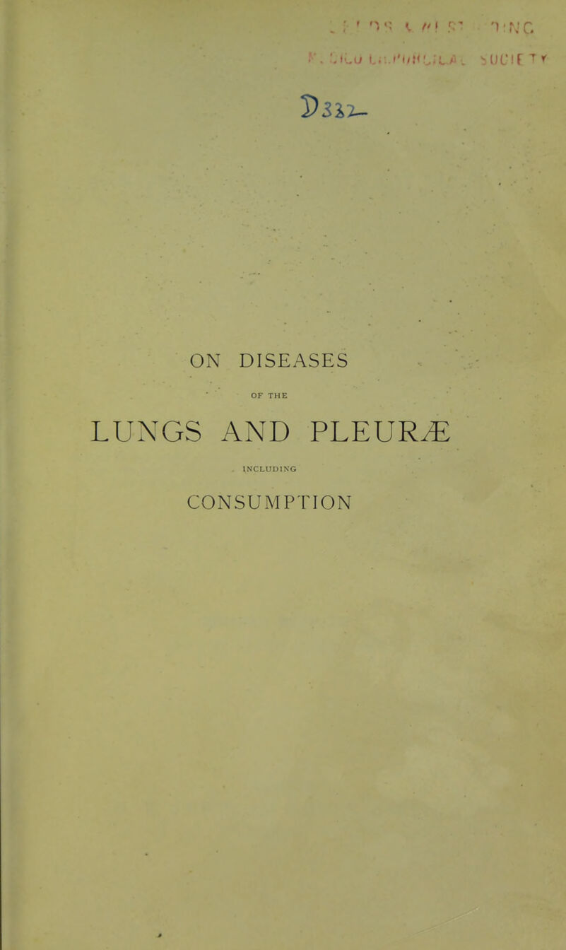 Dm- ON DISEASES OF THE LUNGS AND PLEURA . INCLUDING CONSUMPTION