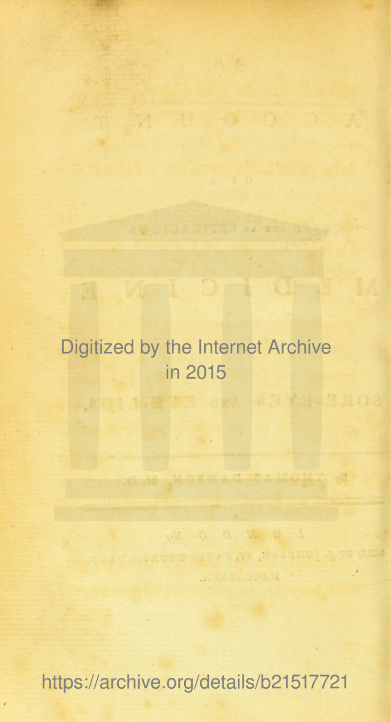 Digitized by the Internet Archive in 2015 https://archive.org/details/b21517721