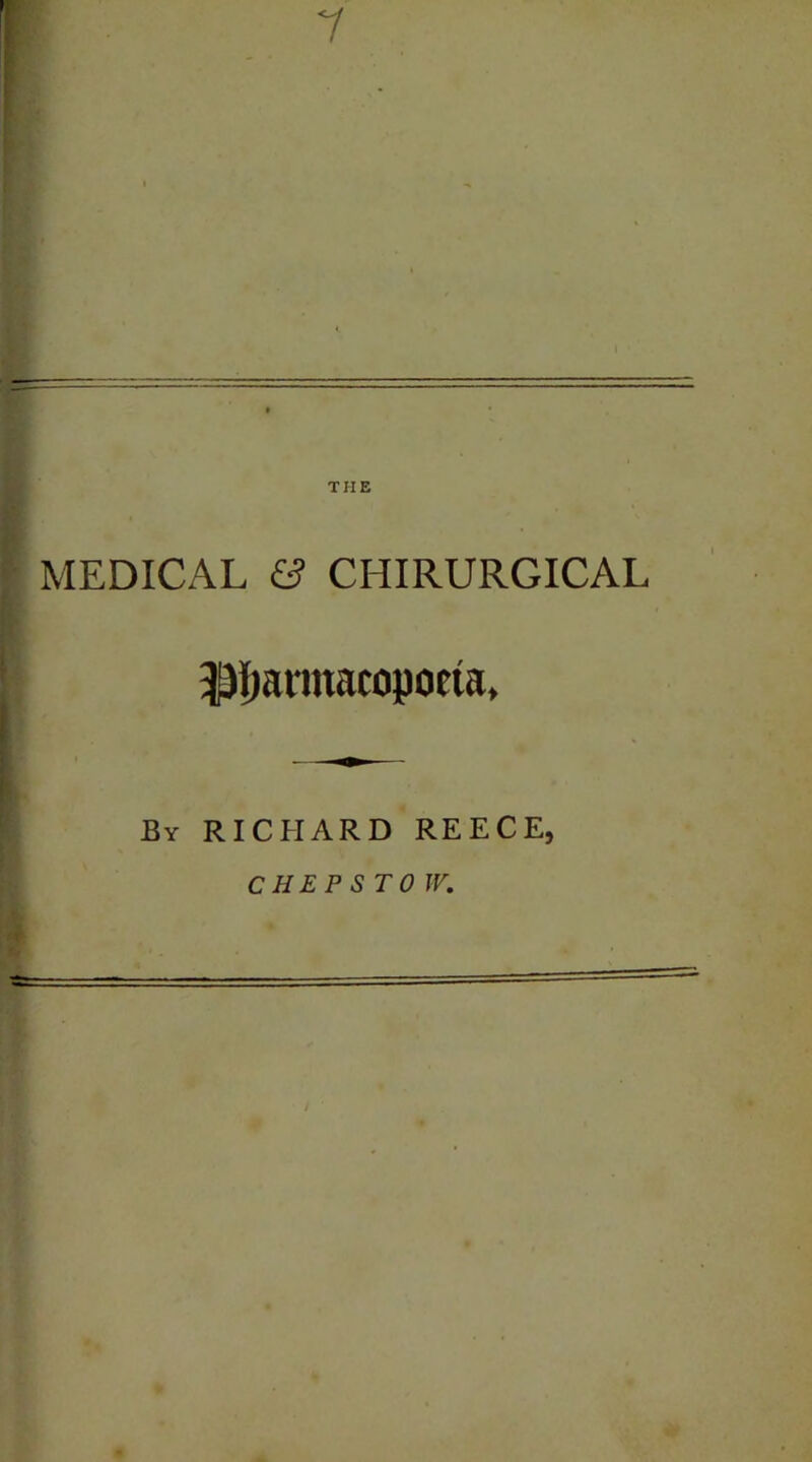 7 MEDICAL & CHIRURGICAL Jpijannacopoeta, By RICHARD REECE, CHEPSTOW.