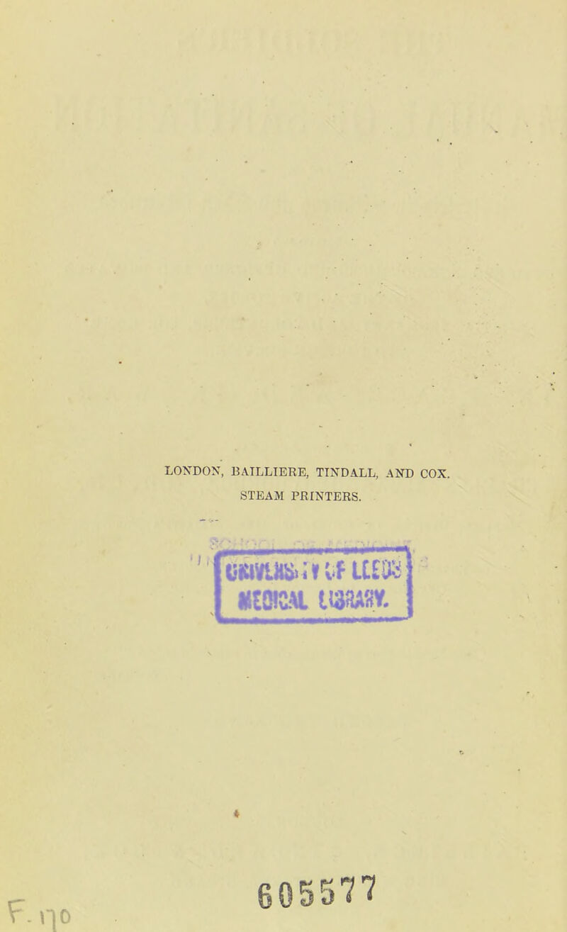 LONDON, BAILLIERE, TINDALL, AND COX. STEAM PRINTERS. macu mm. 605577