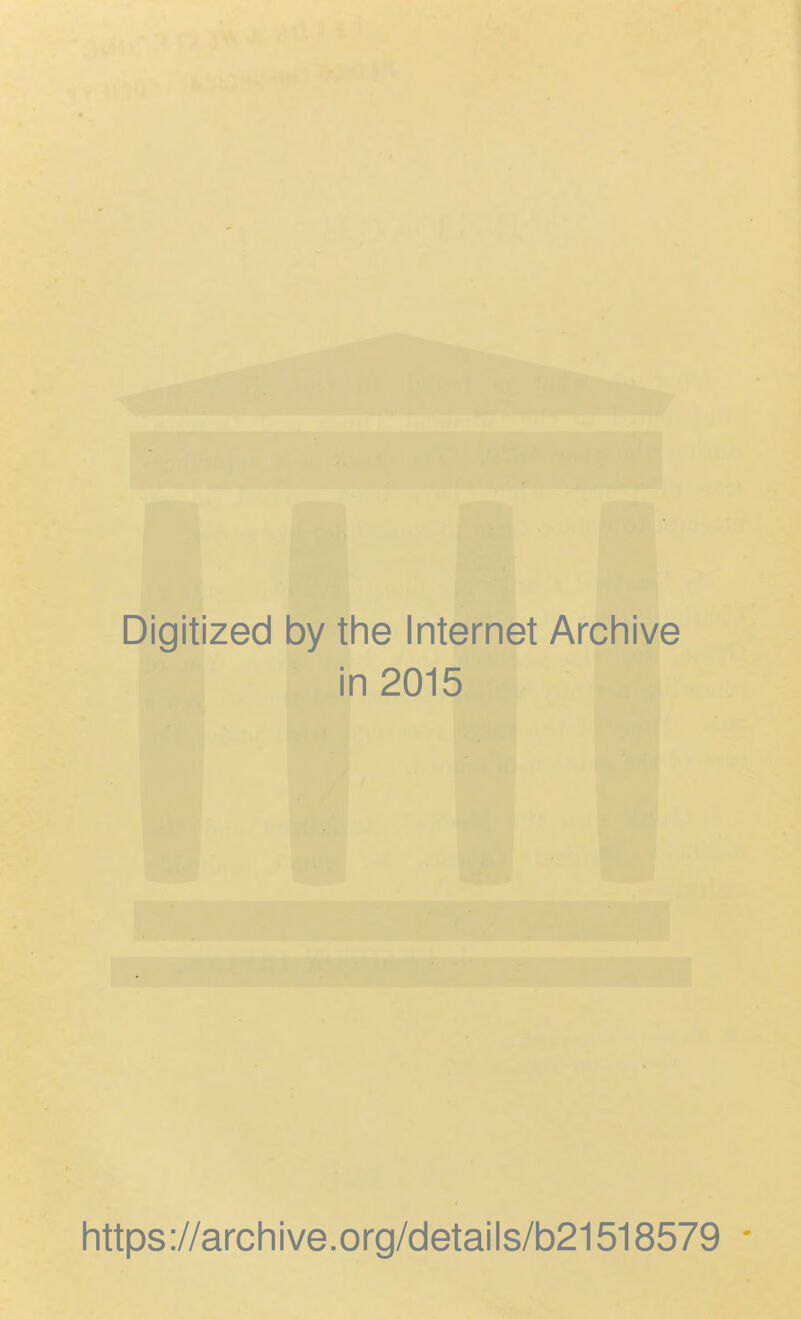 Digitized by the Internet Archive in 2015 https://archive.org/details/b21518579
