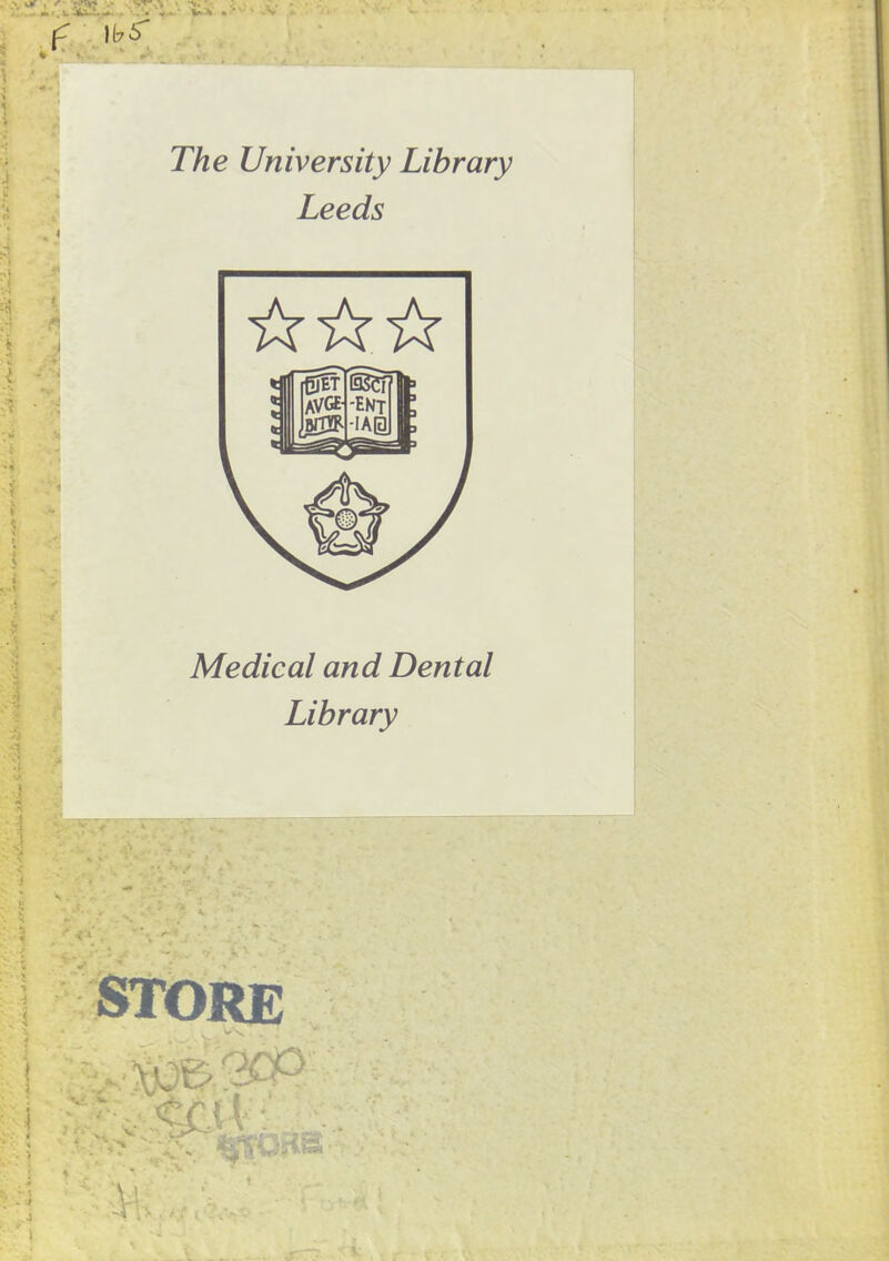 f 1(75' The University Library Leeds Medical and Dental Library STORE