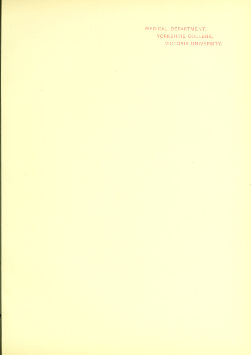 MEDICAL DEPARTMENT, YORKSHIRE COLLEGE, VICTORIA UNIVERSITY.