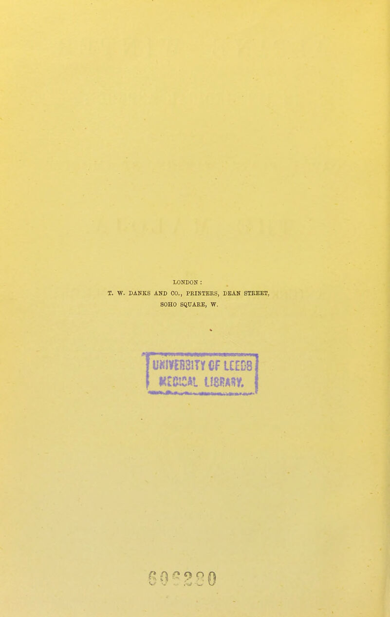 LONDON: T. W. BANKS AND CO., PRINTERS, DEAN STREET, 30H0 SQUARE, W.