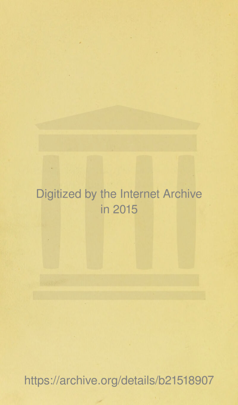 Digitized 1 by the Internet Archive i n 2015 https://archive.org/details/b21518907