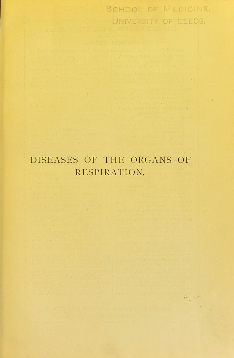 SCHOO! Univ DISEASES OF THE ORGANS RESPIRATION.