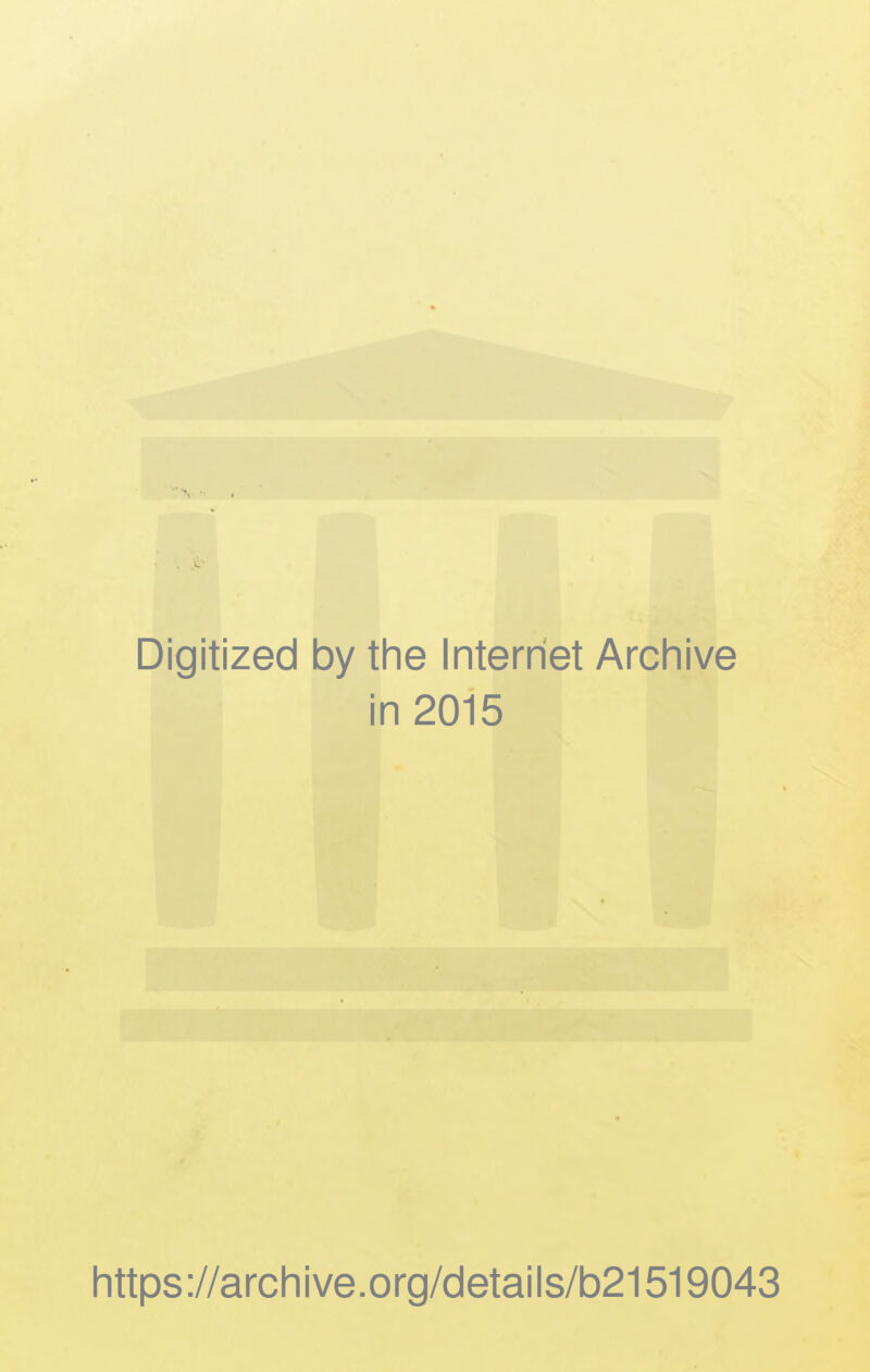 Digitized by the Internet Archive in 2015 https://archive.org/details/b21519043