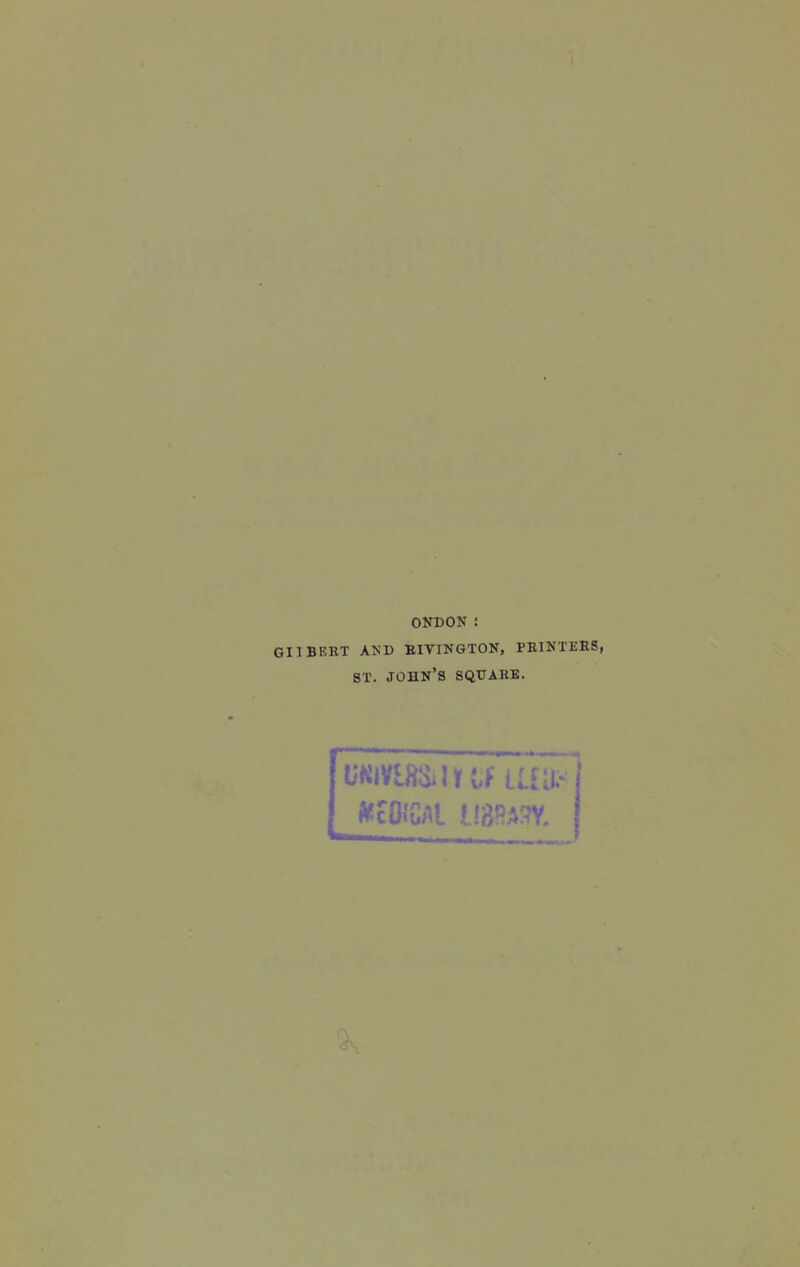 ONDON : GIIBEET AND EIVINGTON, PEINTEKS, ST. JOHN'S SQtTAEB. uWwHSiiuf mil.-