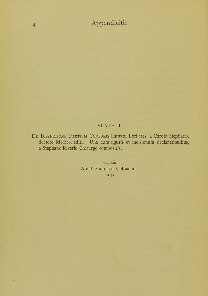 PLATE II. De Dissectione Partium Corporis humani libri tres, a Carolo Stephano, doctore Medico, editi. Una cum figuris et incisioniim declarationibus, a Stephano Riverio Chirurgo compositis. Parisiis Apud Simonem Colinasum. 1545-