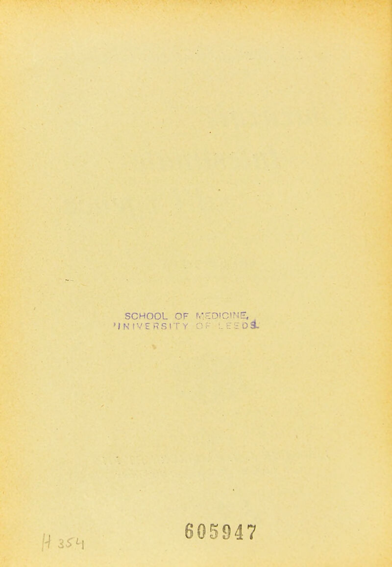 SCHOOL OF fvVEDICIN^, ' IN I \' E SIT Y Or \.E':.oé. 605947