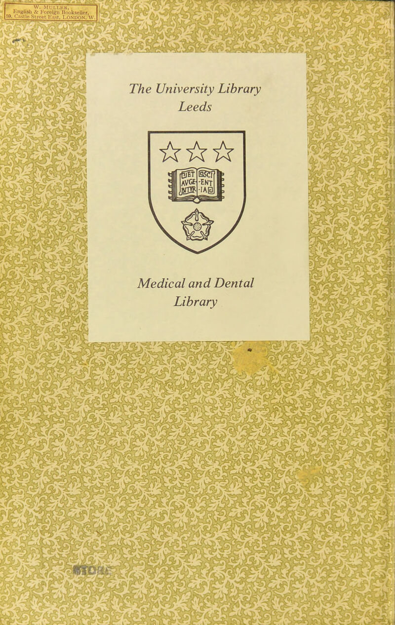 W. Min.i.i'.K, l-liKlish l'-oreiRii BooksellPr, il). I asil.- Street li.ist. London. W. The University Library Leeds