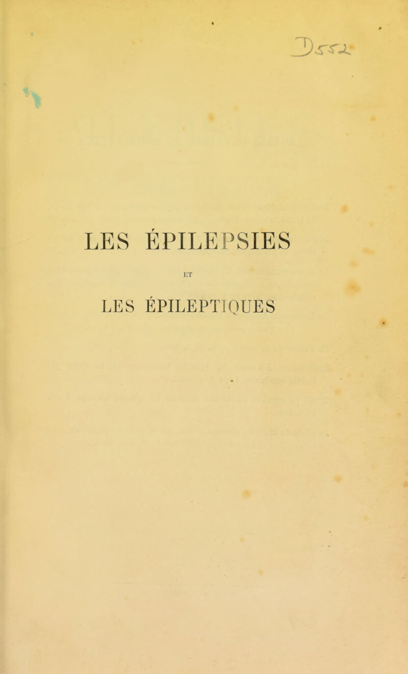 LES EPILEPSIES ET LES ÉPILEPTIQUES