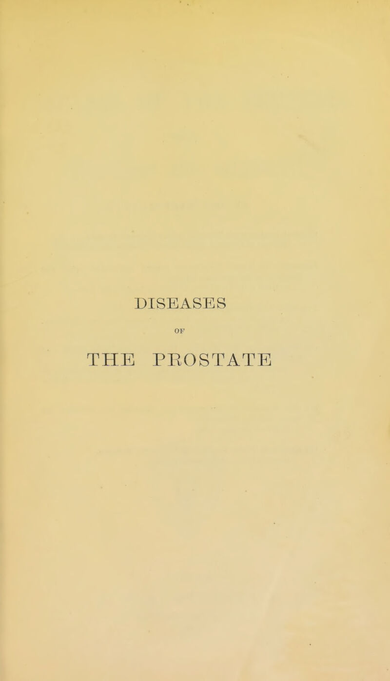 DISEASES OF THE PROSTATE