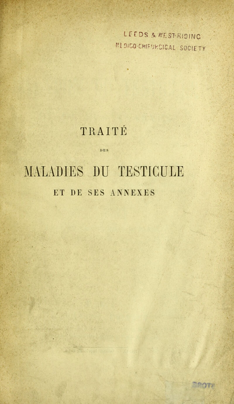 fnDitiO-CHiF'JHCICAL SOCiriY TRAITÉ DES MALADIES DU TESTICULE ET DE SES ANNEXES