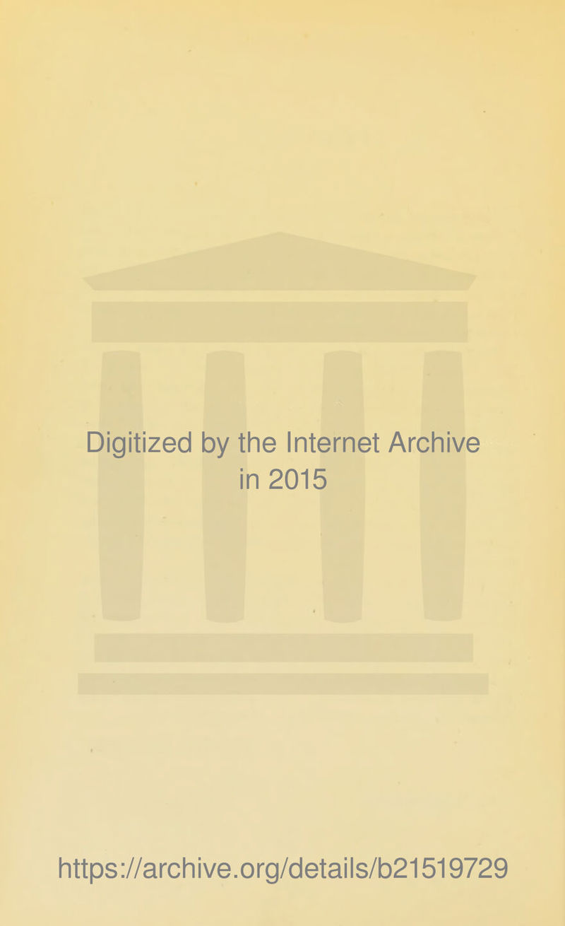 Digitized by the Internet Archive in 2015 https ://arc h i ve. o rg/detai Is/b21519729