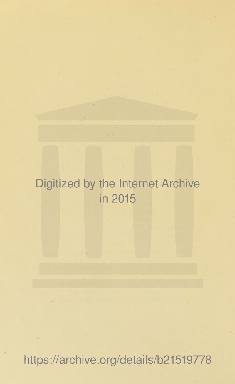 Digitized 1 by the Internet Archive i n 2015 https://archive.org/details/b21519778